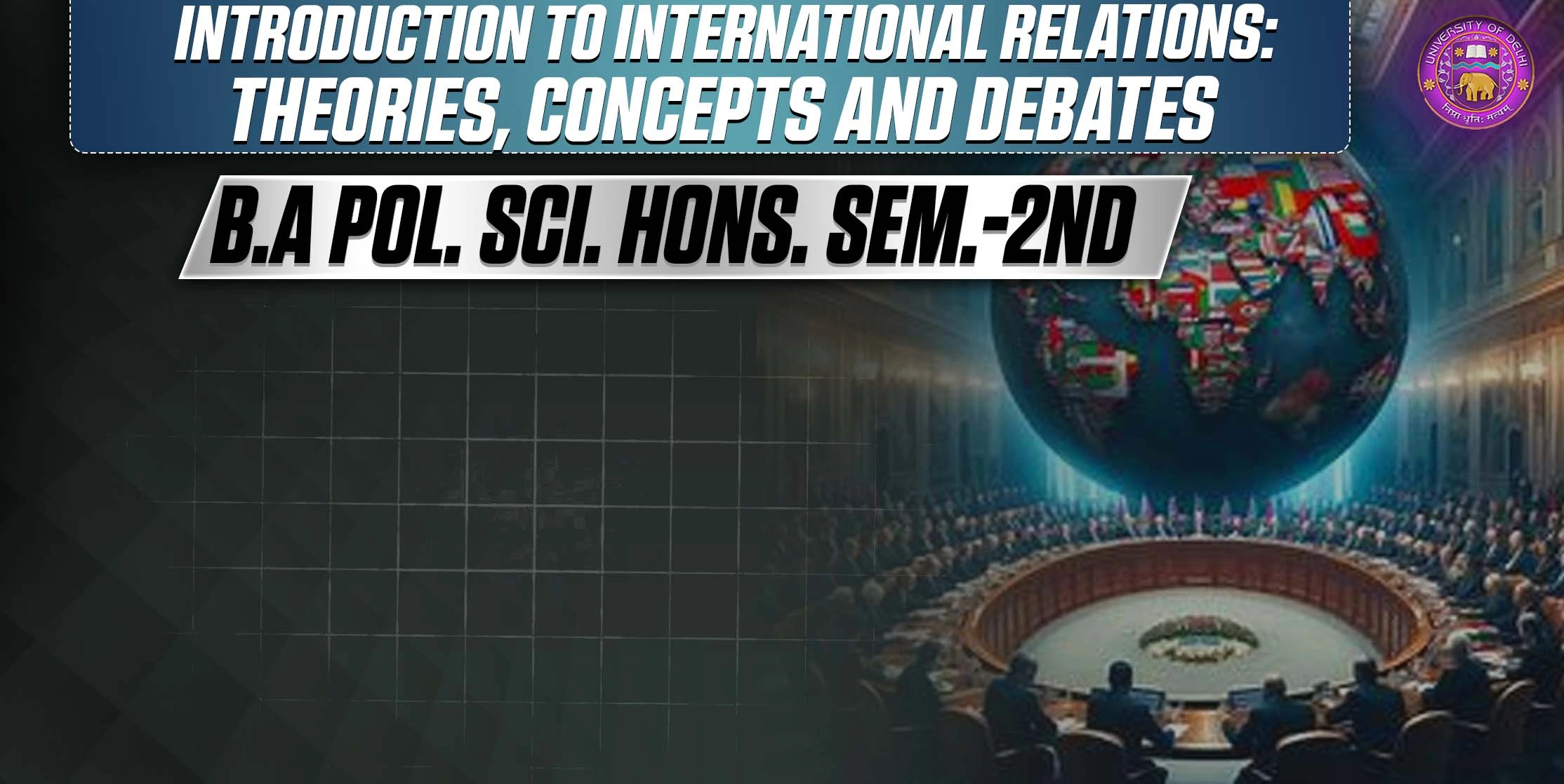 Q 1. What is International Relations? Analyze the scope and nature of International Relations.