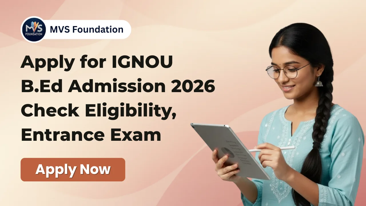 IGNOU B.Ed Admission 2026 | Eligibility, Entrance Test & Application Process