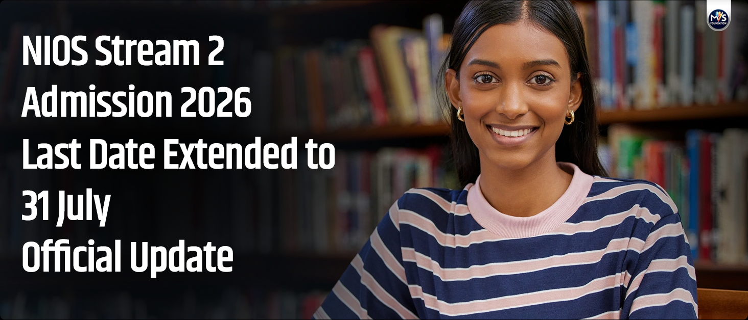 NIOS Stream 2 Admission 2026 Last Date Extended to 31 July | Official Update